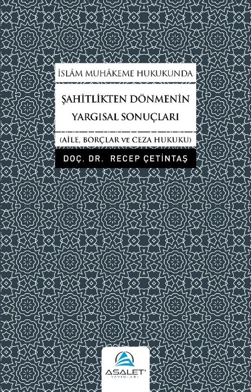 İslam Muhakeme Hukukunda Şahitlikten Dönmenin Yargısal Sonuçları
