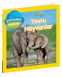 Yavru Hayvanlar / National Geographic Kids Dünyamızı Keşfedin