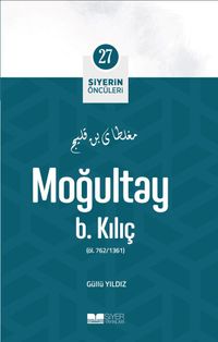 Moğultay B. Kılıç / Siyerin Öncüleri 27