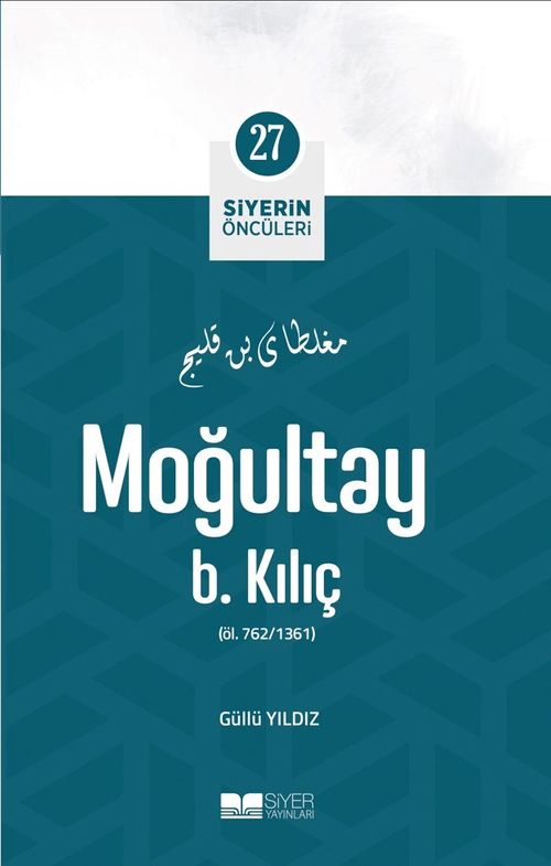 Moğultay B. Kılıç / Siyerin Öncüleri 27
