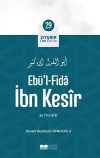 Ebü’l-Fida İbn Kesîr / Siyerin Öncüleri 29