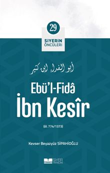 Ebü’l-Fida İbn Kesîr / Siyerin Öncüleri 29