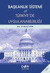 Başkanlık Sistemi ve T&uuml;rkiye'de Uygulanabilirliği