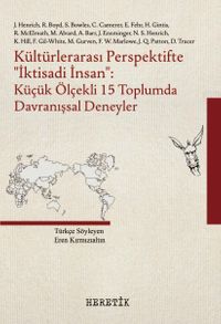Kültürlerarası Perspektifte ‘‘İktisadi İnsan'' : Küçük Ölçekli 15 Toplumda Davranışsal Deneyler 