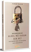 Alkol m&uuml; Haram Sen mi? & 1400 Senenin Nasıl Anlaşıldığına Dair Sorgulamalar?