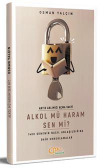 Alkol mü Haram Sen mi? & 1400 Senenin Nasıl Anlaşıldığına Dair Sorgulamalar?