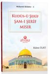 Kud&uuml;s-&uuml; Şerif Şam-ı Şerif Mısır