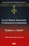 Sosyal Hukuk Alanındaki Problemlerin &Ccedil;&ouml;z&uuml;m&uuml;nde İ&ccedil;tihad ve Taklid / G&uuml;ncel İslam/İnsan Hukuku Denemeleri 5