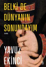 Belki De Dünyanın Sonundayım (Ciltli)