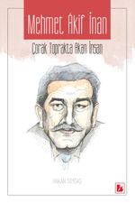 Mehmet Akif İnan & Çorak Toprakta Akan İnsan