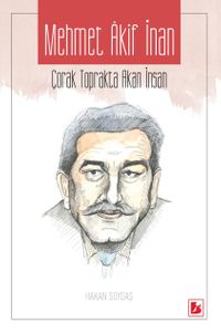 Mehmet Akif İnan & Çorak Toprakta Akan İnsan