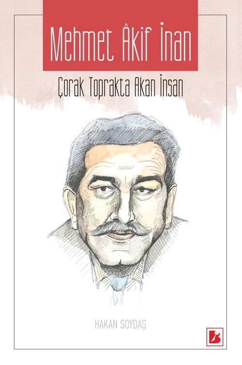 Mehmet Akif İnan & Çorak Toprakta Akan İnsan