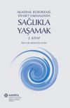 Akademi, B&uuml;rokrasi, Siyaset Sarmalında Sağlıkla Yaşamak (2. Kitap)