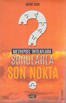 Mezhepsel İhtilaflara Sorularla Son Nokta