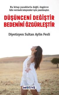 Düşünceni Değiştir Bedenini Özgürleştir