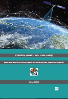 Optik Uzaktan Algılama İle Doğal Kaynakların Keşfi & Maden, Petrol ve Doğalgaz, Jeotermal Arama ile Hidrojeoloji ve Coğrafya Alanında Kısa Uygulamalar