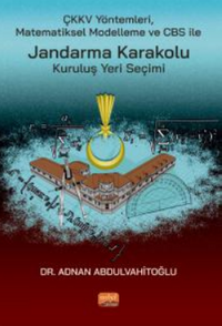 ÇKKV Yöntemleri Matematiksel Modelleme ve CBS ile Jandarma Karakolu Kuruluş Yeri Seçimi