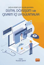 Sağlık Hizmetleri Pazarlamasında Dijital  Dönüşüm ve Çevrimiçi Uygulamalar