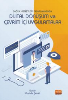 Sağlık Hizmetleri Pazarlamasında Dijital  Dönüşüm ve Çevrimiçi Uygulamalar