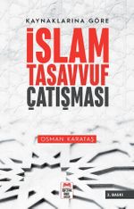 Kaynaklarına Göre  İslam - Tasavvuf Çatışması