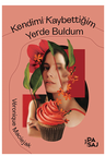 Kendimi Kaybettiğim Yerde Buldum