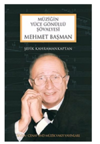Mehmet Başman - Müziğin Yüce Gönüllü Şövalyesi