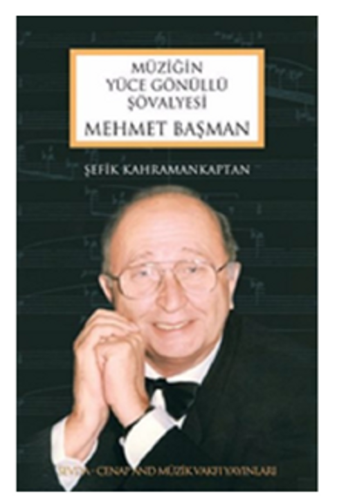 Mehmet Başman - Müziğin Yüce Gönüllü Şövalyesi