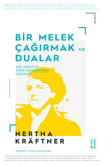 Bir Melek Çağırmak ve Dualar / Şiir, Günce ve Diğer Metinlerden Seçmeler