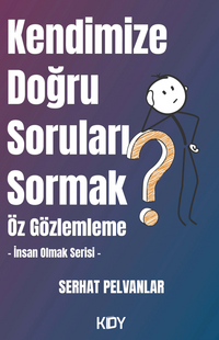 Kendimize Doğru Soruları Sormak 