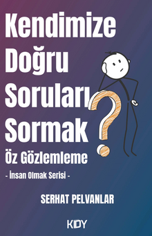Kendimize Doğru Soruları Sormak 