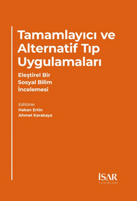 Tamamlayıcı ve Alternatif Tıp Uygulamaları Eleştirel Bir Sosyal Bilim İncelemesi