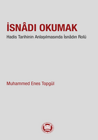 İsnadı Okumak Hadis Tarihinin Anlaşılmasında İsnadın Rolü