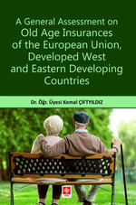 A General Assessment on Old Age Insurances of the European Union, Developed West and Eastern Developing Countries