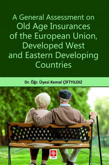 A General Assessment on Old Age Insurances of the European Union, Developed West and Eastern Developing Countries