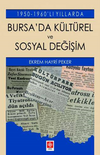 1950-1960'lı Yıllarda Bursa'da K&uuml;lt&uuml;rel Ve Sosyal Değişim