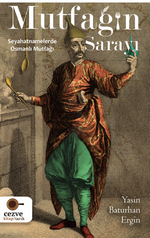 Mutfağın Sarayı – Seyahatnamelerde Osmanlı Mutfağı
