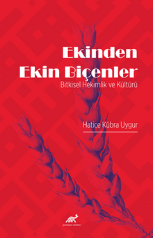Ekinden Ekin Biçenler / Bitkisel Hekimlik Ve Kültürü