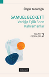 Samuel Beckett &ndash; Varlığa Eşlik Eden Kahramanlar Anlatı Desenleri - 2