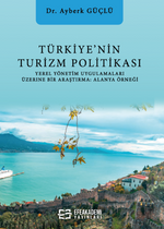 Türkiye'nin Turizm Politikası Yerel Yönetim Uygulamaları Üzerine Bir Araştırma: Alanya