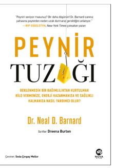 Peynir Tuzağı: Beklenmedik Bir Bağımlılıktan Kurtulmak Kilo Vermenize, Enerji Kazanmanıza ve Sağlıklı Kalmanıza Nasıl Yardımcı Olur?