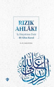 Rızık Ahlakı & İş Hayatına Dair 40 Altın Kural 