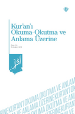 Kur'an'ı Okuma -Okutma ve Anlama Üzerine