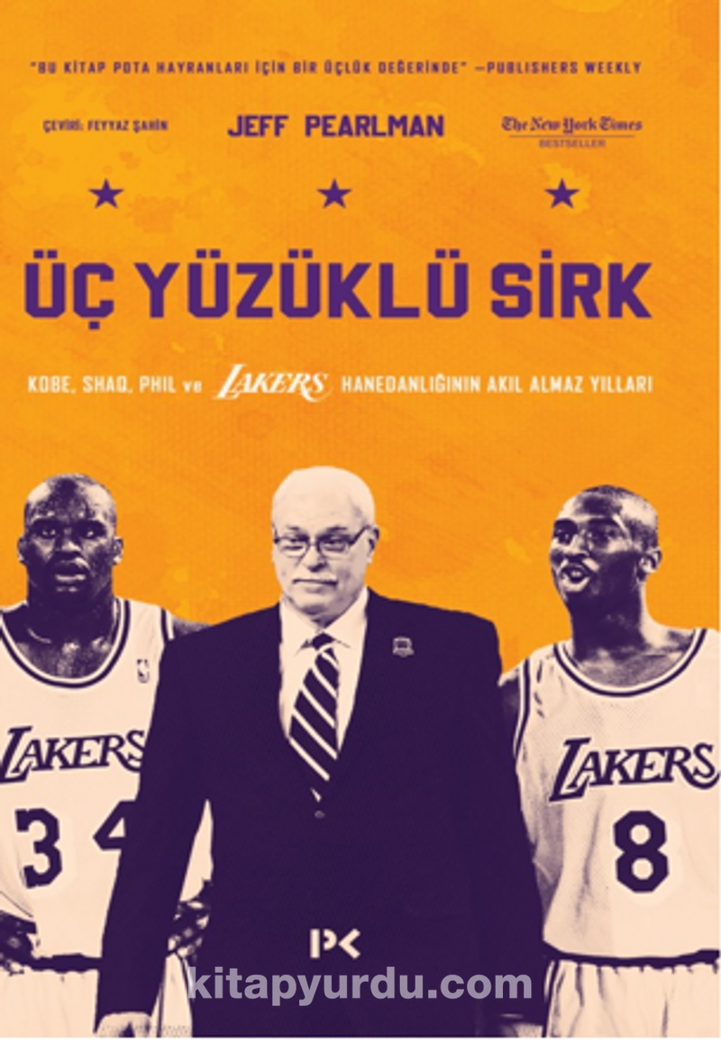 Üç Yüzüklü Sirk: Kobe Shaq Phil ve Lakers Hanedanlığının Akıl Almaz Yılları