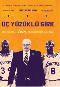 Üç Yüzüklü Sirk: Kobe, Shaq, Phil ve Lakers Hanedanlığının Akıl Almaz Yılları 