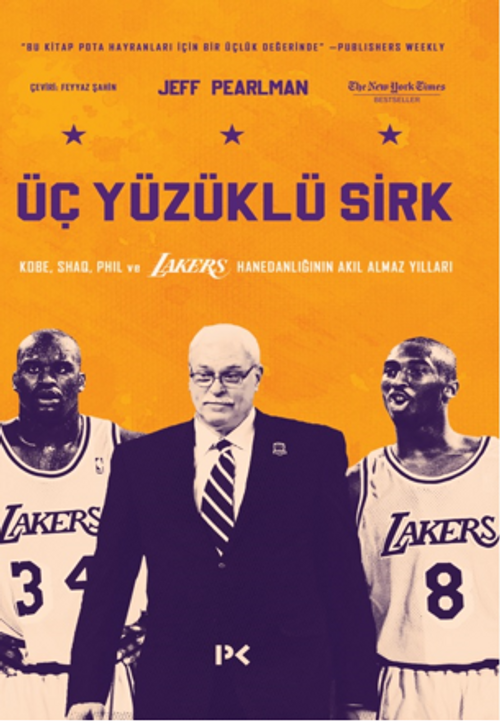 Üç Yüzüklü Sirk: Kobe, Shaq, Phil ve Lakers Hanedanlığının Akıl Almaz Yılları 