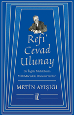 Refi' Cevad Ulunay / Bir İngiliz Muhibbinin Millî Mücadele Dönemi Yazıları