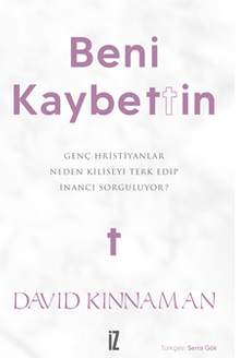 Beni Kaybettin / Genç Hristiyanlar Neden Kiliseyi Terk Edip İnancı Sorguluyor?