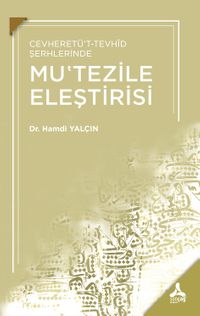 Cevheretü’t-Tevhid Şerhlerinde Mu‘Tezile Eleştirisi
