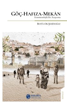 Göç-Hafıza-Mekan & Fenomenolojik Bir Araştırma