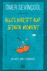 Alles Wartet Auf Seinen Moment!